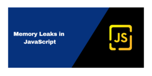 Memory Leaks In JavaScript