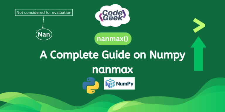A Complete Guide On Numpy Nanmax