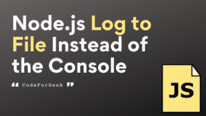 Node Js Log To File Instead Of The Console