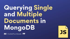 Querying Single And Multiple Documents In MongoDB