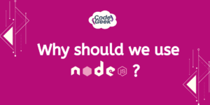 Why Should We Use Nodejs