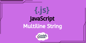 Create Multiline Strings in JavaScript: An In-Depth Guide | CodeForGeek