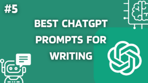 Best ChatGPT Prompts For Writing