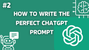 Write The Perfect ChatGPT Prompt