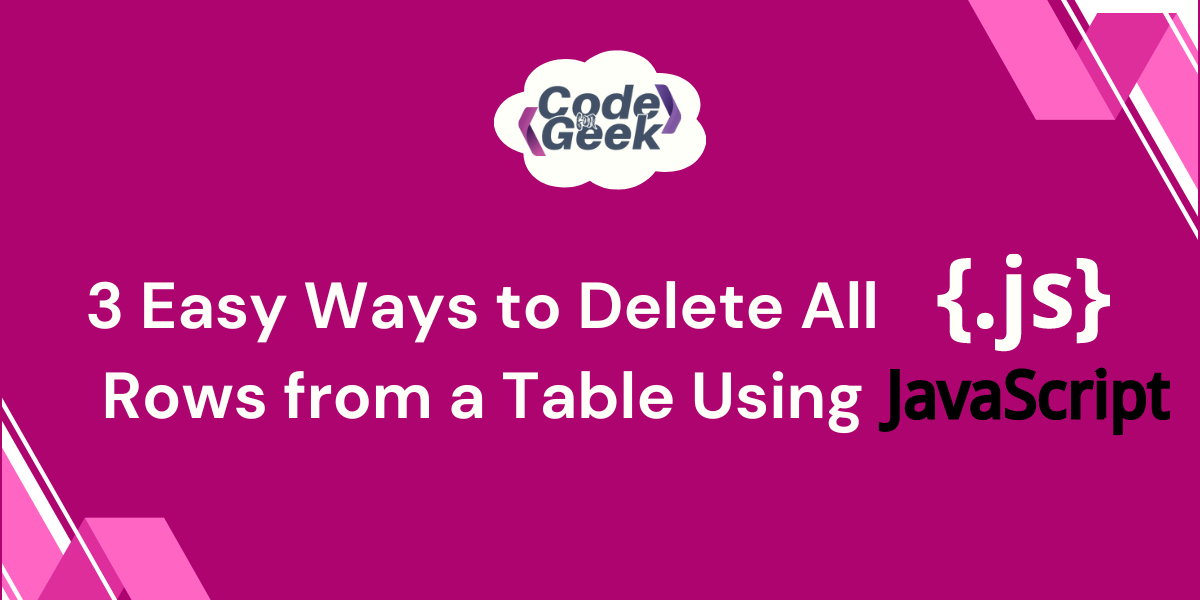 Delete All Rows in Table Using JavaScript (JS deleteRow, removeChild ...