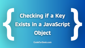 Checking If A Key Exists In A JavaScript Object