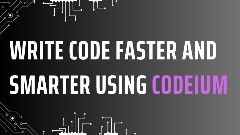 Write Code Faster And Smarter Using Codeium