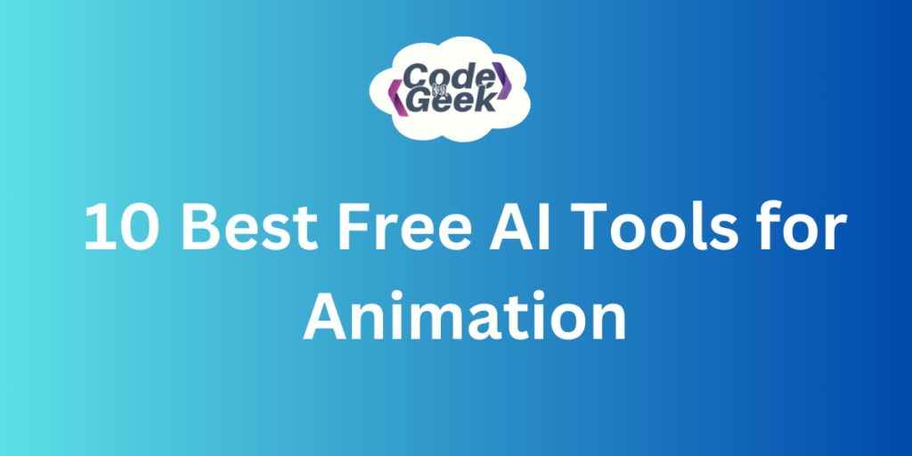 10 Best Free AI Tools For Animation