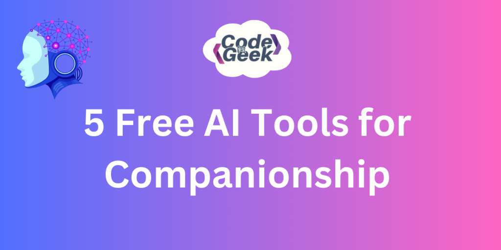 5 Free AI Tools For Companionship