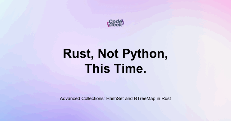 Featured Image For: Advanced Collections: HashSet And BTreeMap In Rust