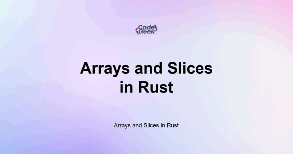 Featured Image For: Arrays And Slices In Rust
