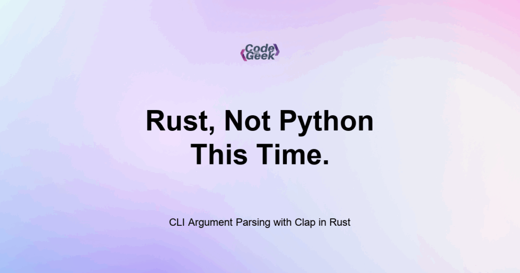 Featured Image For: CLI Argument Parsing With Clap In Rust