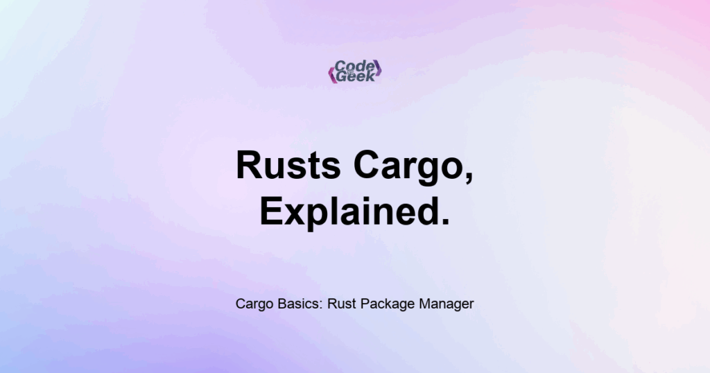 Featured Image For: Cargo Basics: Rust Package Manager