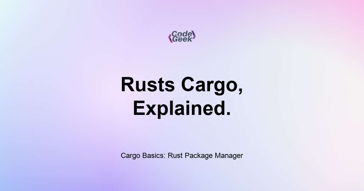 Featured Image For: Cargo Basics: Rust Package Manager