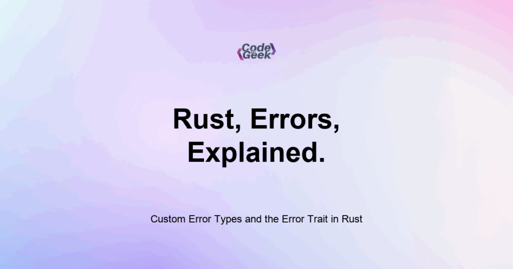 Featured Image For: Custom Error Types And The Error Trait In Rust