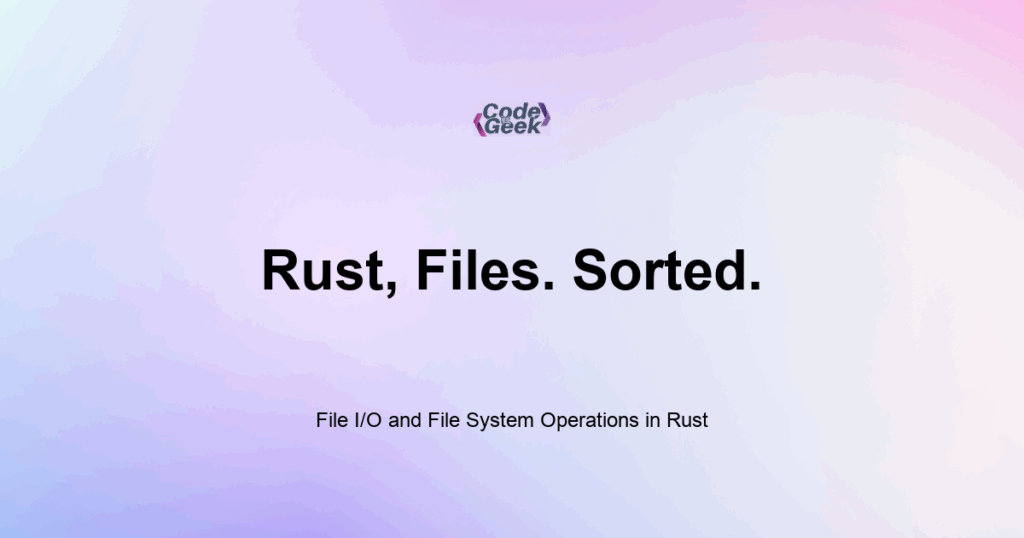 Featured Image For: File I/O And File System Operations In Rust