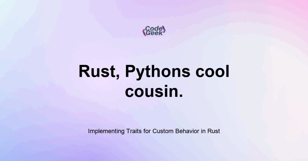 Featured Image For: Implementing Traits For Custom Behavior In Rust