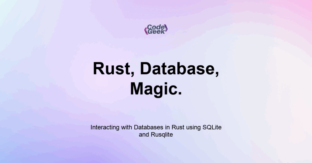 Featured Image For: Interacting With Databases In Rust Using SQLite And Rusqlite