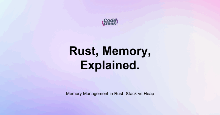 Featured Image For: Memory Management In Rust: Stack Vs Heap