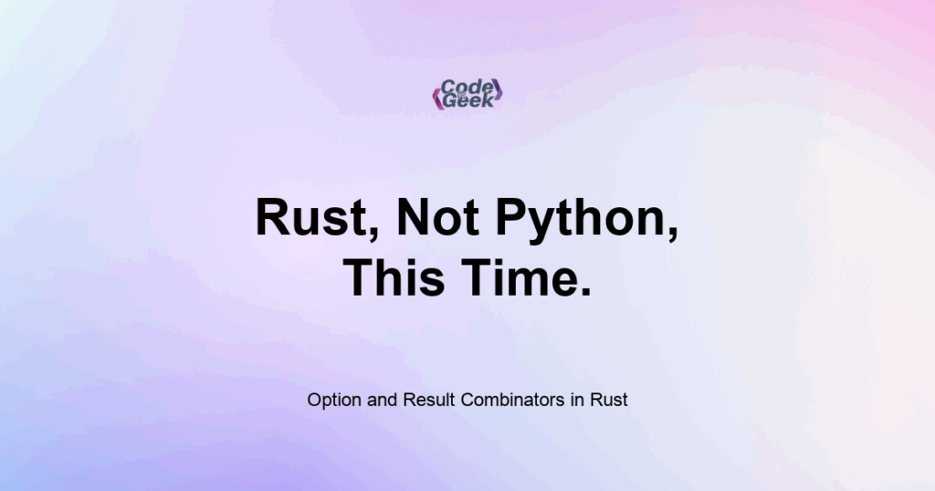 Featured Image For: Option And Result Combinators In Rust
