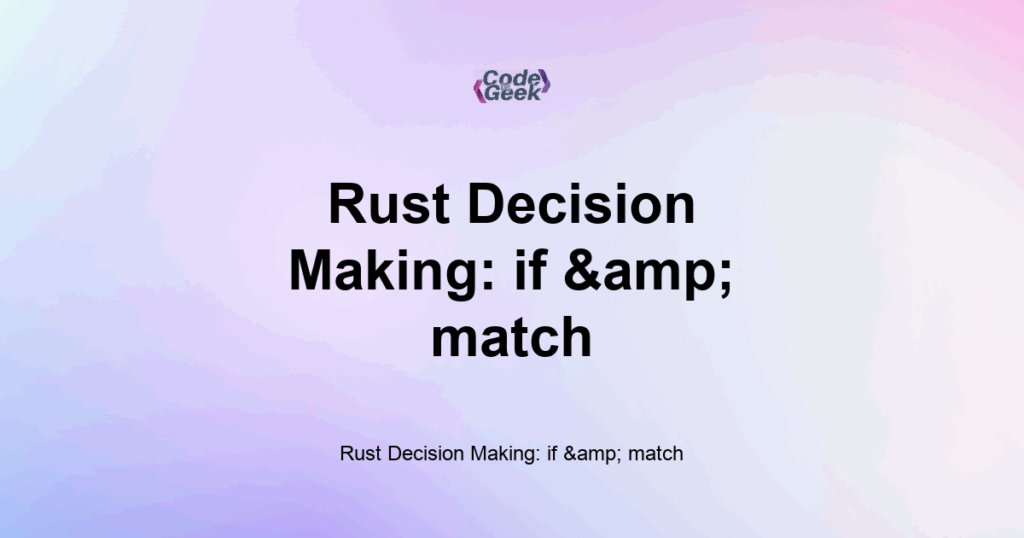Featured Image For: Rust Decision Making: If & Match