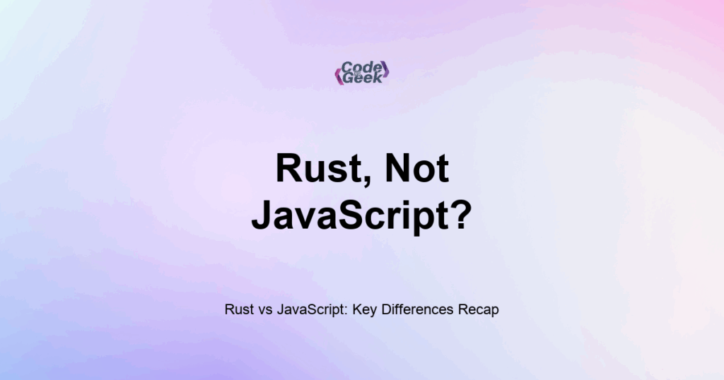 Featured Image For: Rust Vs JavaScript: Key Differences Recap