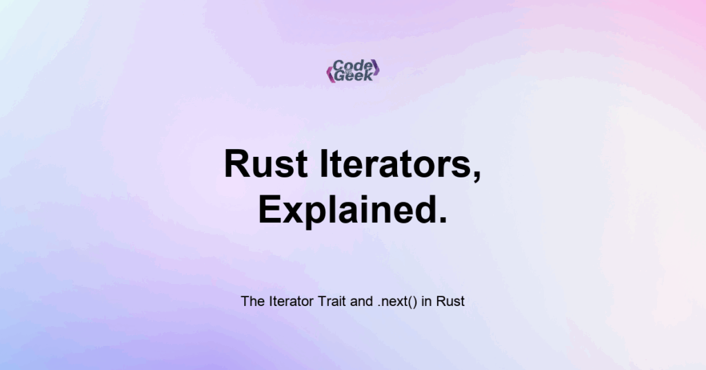 Featured Image For: The Iterator Trait And Next() In Rust