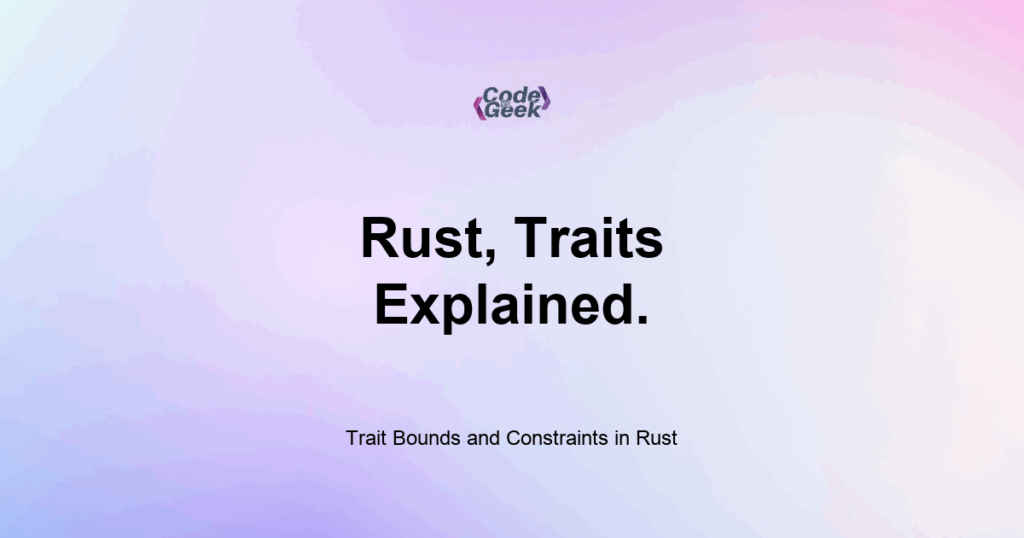 Featured Image For: Trait Bounds And Constraints In Rust
