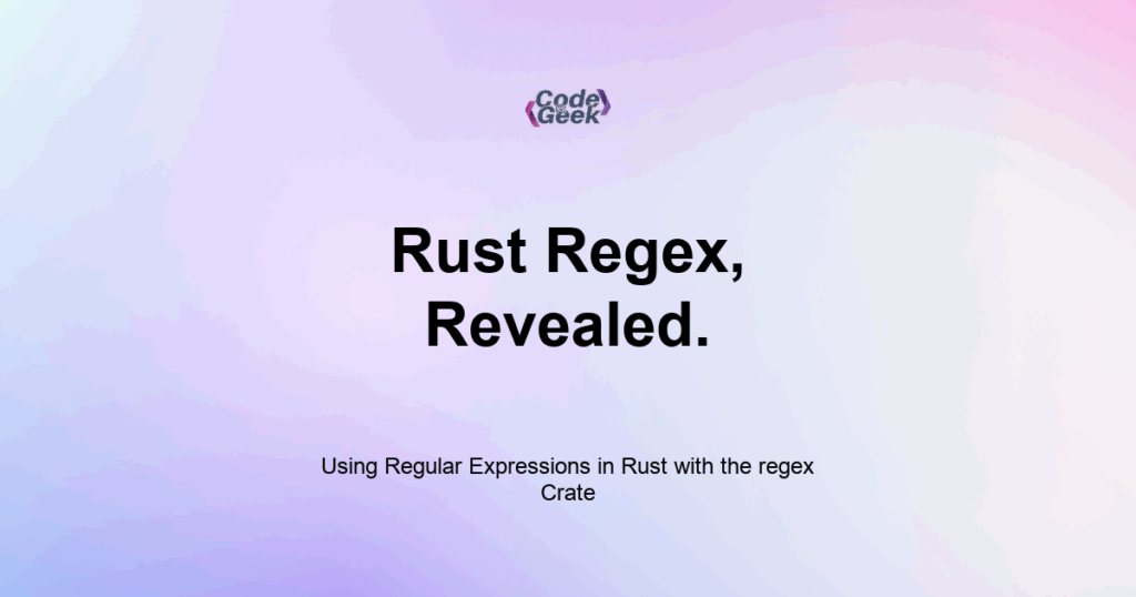 Featured Image For: Using Regular Expressions In Rust With The Regex Crate