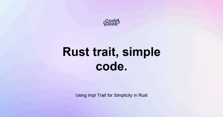 Featured Image For: Using Impl Trait For Simplicity In Rust