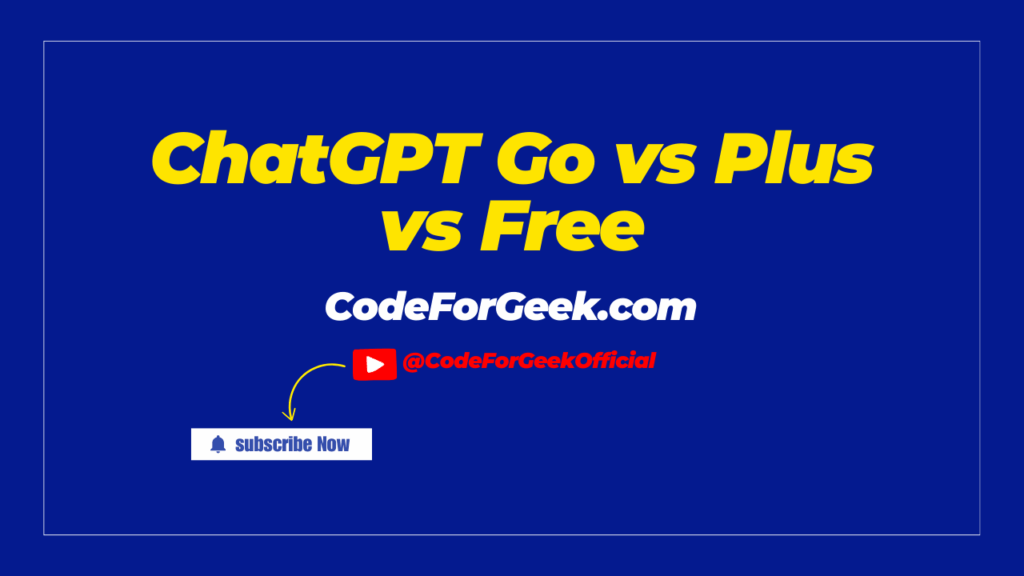 ChatGPT Go Vs Plus Vs Free
