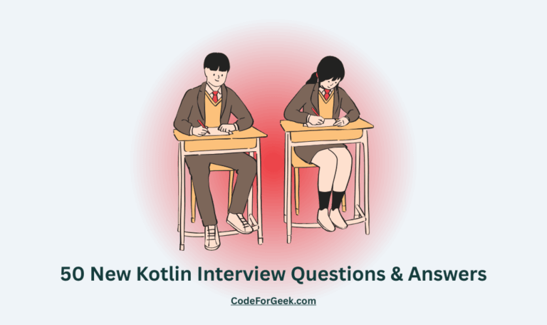 50 New Kotlin Interview Questions & Answers