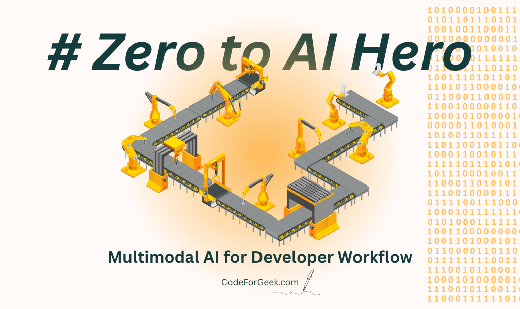 Multimodal AI for Developer Workflow | From Zero to AI Hero | CodeForGeek