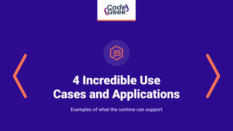 4 Incredible Use Cases and Applications of Nodejs
