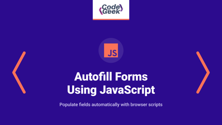 Autofill Forms Using JavaScript: A Step-by-Step Guide