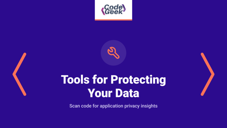 Code Scanning and Privacy Intelligence: 7 Tools for Protecting Your Data and Applications
