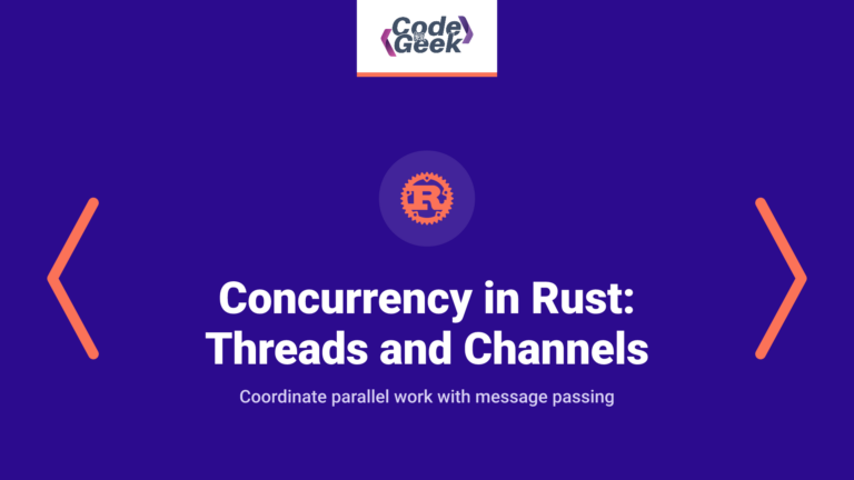 Concurrency in Rust: Introduction to Threads and Channels
