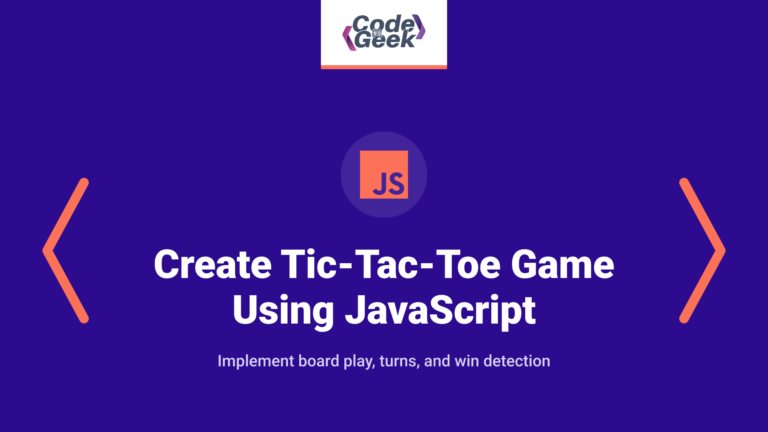 Create Tic-Tac-Toe Game Using JavaScript: A Step-by-Step Guide