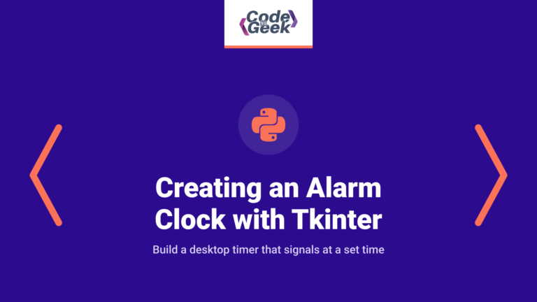 Creating an Alarm Clock with Tkinter: A Step-by-Step Guide