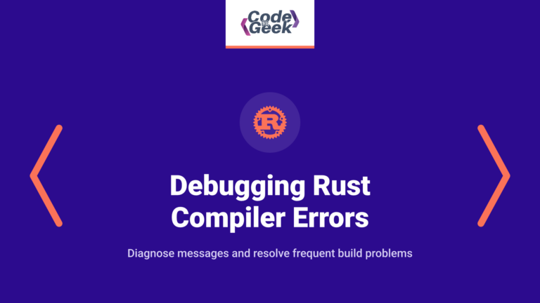 Debugging Rust Compiler Errors: Understanding and Fixing Common Issues