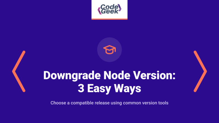 How to Downgrade Node Version: 3 Easy Ways