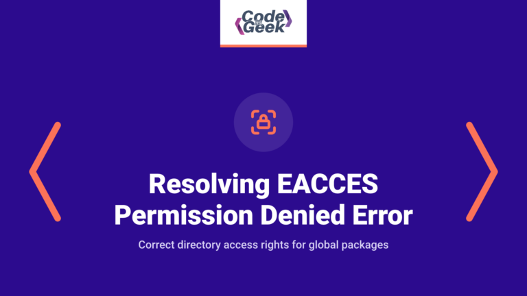 Resolving EACCES: permission denied, access ‘/usr/local/lib/node_modules’ Error