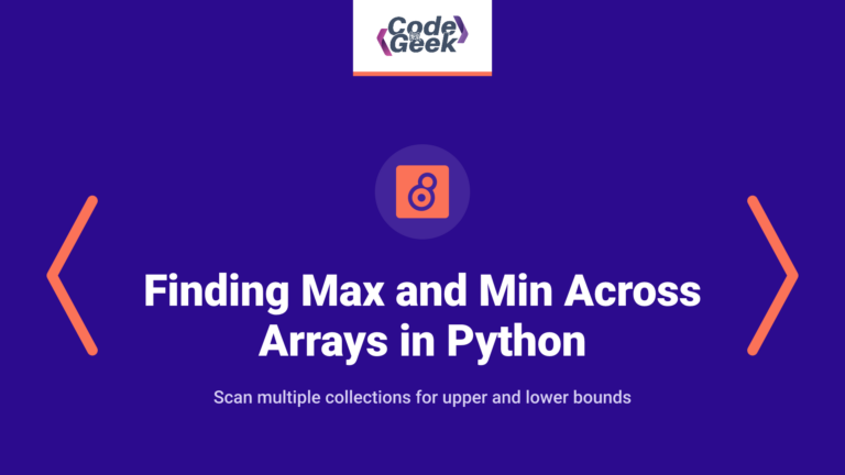 Finding Max and Min Values Across Arrays in Python