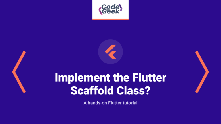 How to Implement the Flutter Scaffold Class?