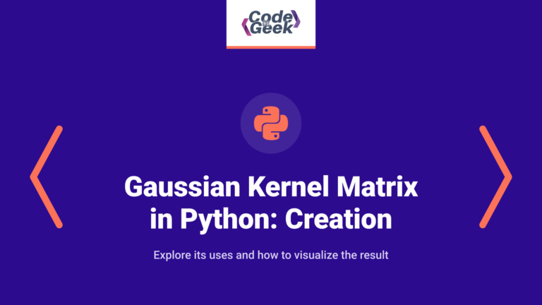 Gaussian Kernel Matrix in Python: Applications, Creation, and Visualization