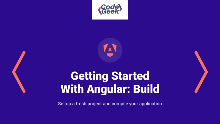 Getting Started With Angular: Create and Build a New App