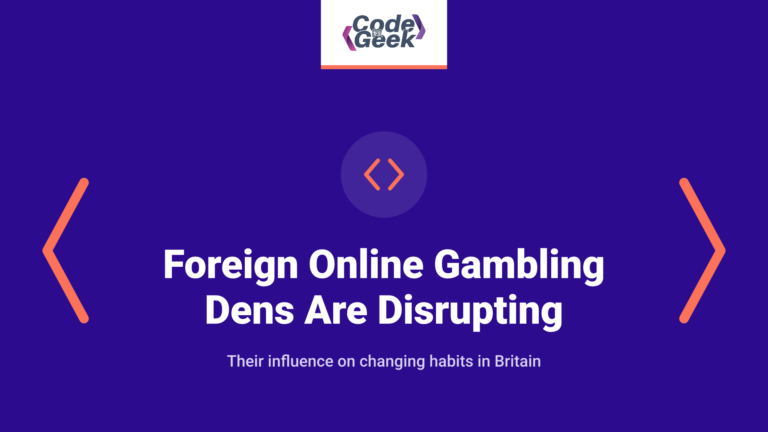 How Foreign Online Gambling Dens Are Disrupting British Gambling Habits