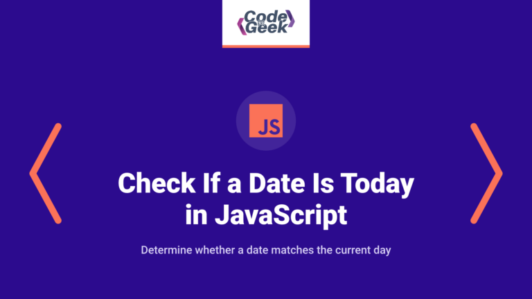 How to Check If a Date Is Today in JavaScript: A Detailed Guide