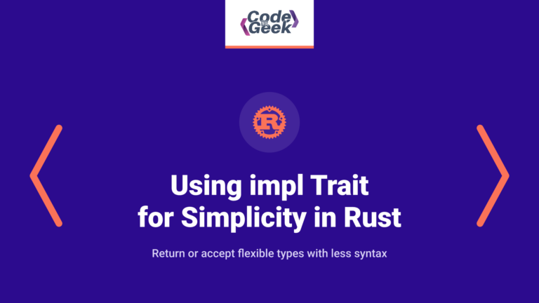 Using impl Trait for Simplicity in Rust