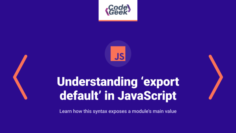 Understanding ‘export default’ in JavaScript: A Detailed Guide